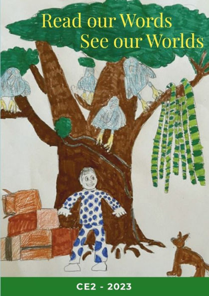 Read Our Words, See Our Worlds: Class Ce2 Of 2022/2023 Of The English National Programme Lycée/College International Ferney-Voltaire, France