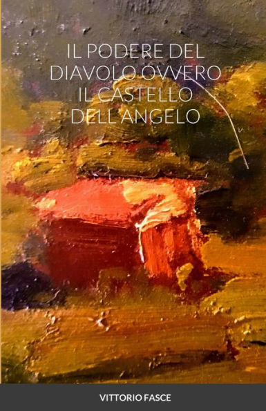 Il Podere Del Diavolo Ovvero Il Castello Dell?Ngelo (Italian Edition)