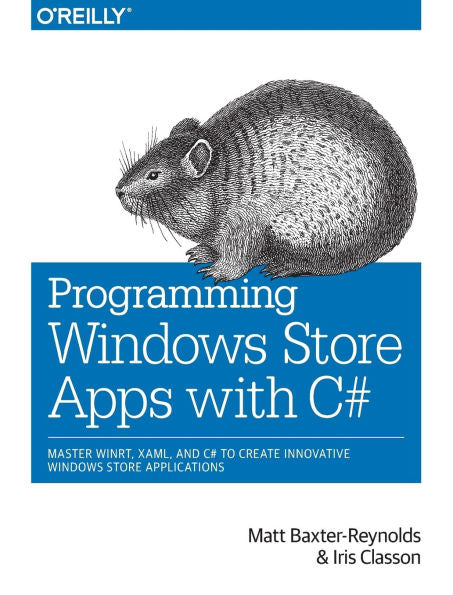 Programming Windows Store Apps With C#: Master Winrt, Xaml, And C# To Create Innovative Windows 8 Applications
