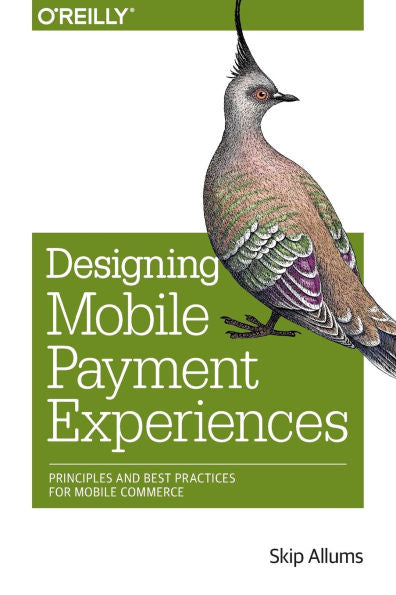 Designing Mobile Payment Experiences: Principles And Best Practices For Mobile Commerce