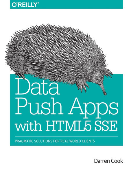 Data Push Apps With Html5 Sse: Pragmatic Solutions For Real-World Clients