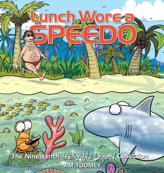 Lunch Wore A Speedo: The Nineteenth Sherman's Lagoon Collection (Volume 19)