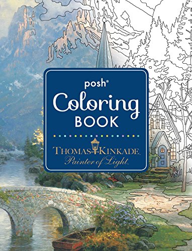 Posh Adult Coloring Book: Thomas Kinkade Designs Fur Inspiration & Relaxation (Posh Coloring Books) (Volume 14)