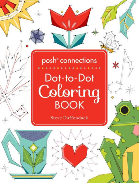 Posh Connections A Dot-To-Dot Coloring Book For Adults (Posh Coloring Books)