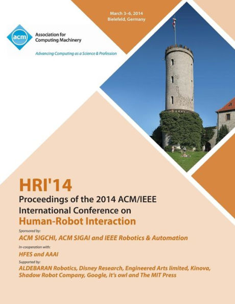 Hri 14 Proceedings Of 2014 Acm/Ieee International Conference On Human - Robot Interactions