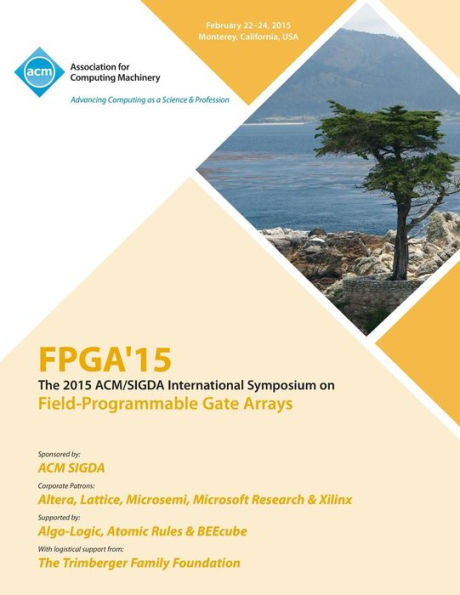 Fpga 15 23Rd Acm/Sigada International Symposium On Field Programmable Gate Arrays