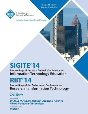Sigite 14/Riit 14/ Ist Annual Conference On Information On Technology Education/ 3Rd Annual Conference In Information Technology