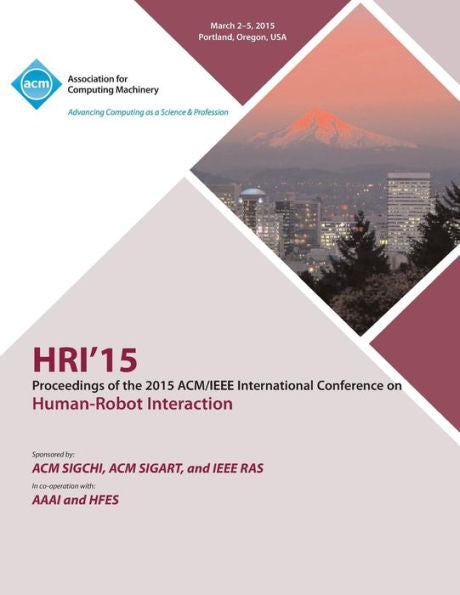 Hri 15 2015 Acm/Ieee International Conference On Human - Robot Interaction