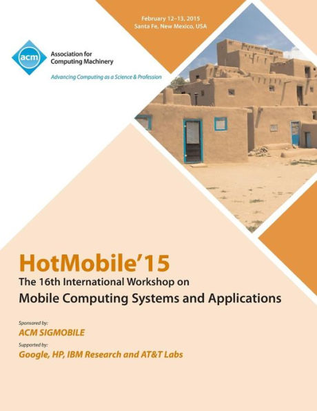 Hotmobile 15 16Th International Workshop On Mobile Computing Systems And Applications