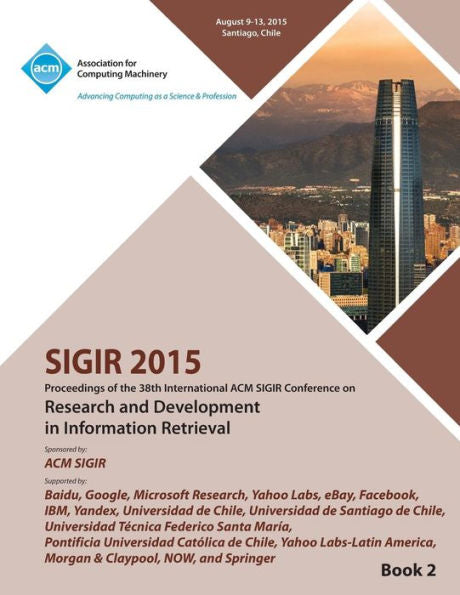 Sigir 15 38Th International Acm Sigir Conference On Research And Development In Information Retrieval Vol 2