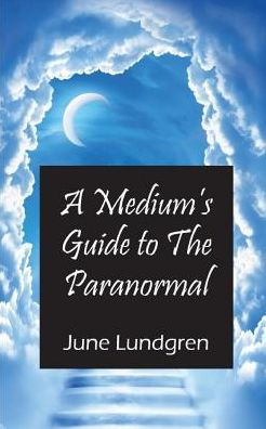 A Mediums Guide To The Paranormal
