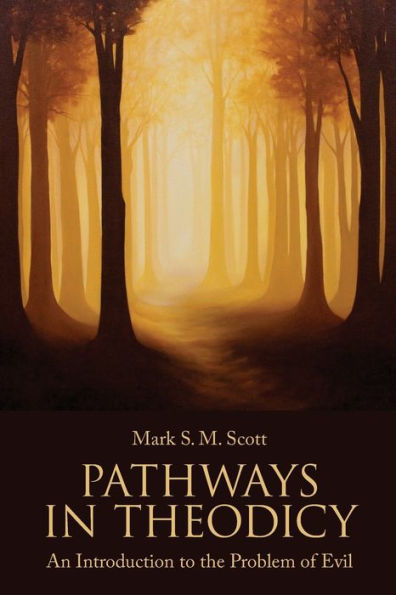 Pathways In Theodicy: An Introduction To The Problem Of Evil