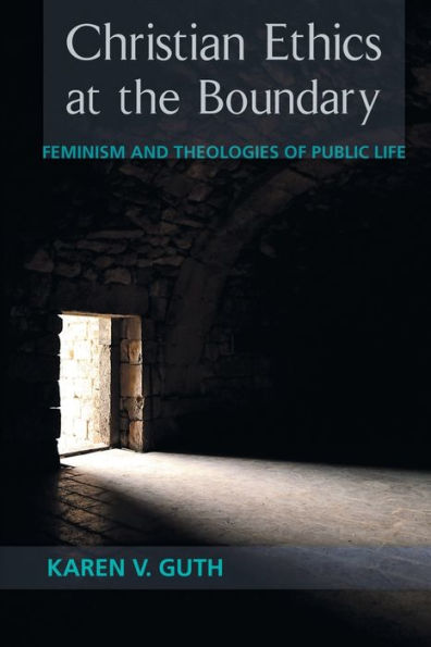 Christian Ethics At The Boundary: Feminism And Theologies Of Public Life