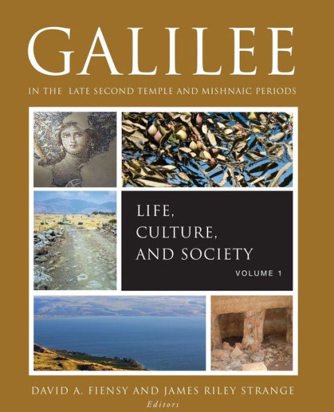 Galilee In The Late Second Temple And Mishnaic Periods, Volume 1: Life, Culture, And Society