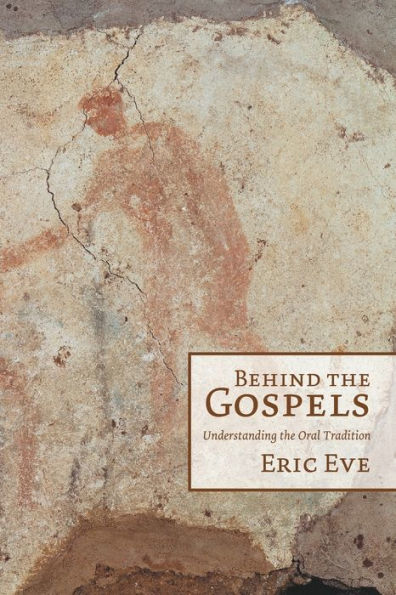 Behind The Gospels: Understanding The Oral Tradition