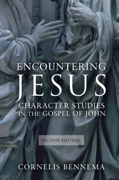 Encountering Jesus: Character Studies In The Gospel Of John, Second Edition