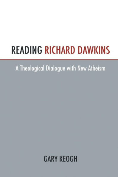 Reading Richard Dawkins: A Theological Dialogue With New Atheism
