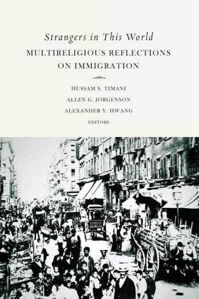 Strangers In This World: Multireligious Reflections On Immigration