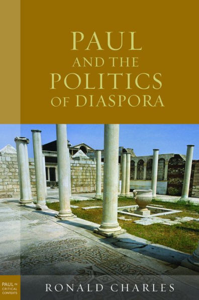 Paul And The Politics Of Diaspora (Paul In Critical Contexts)