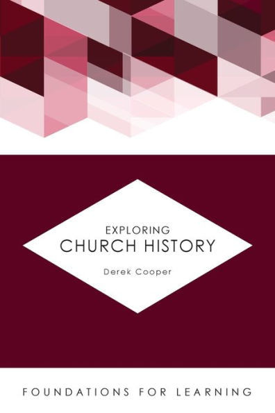 Exploring Church History (Foundations For Learning)