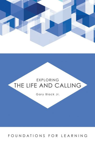 Exploring The Life And Calling (Foundations For Learning)