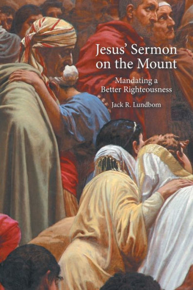Jesus' Sermon On The Mount: Mandating A Better Righteousness