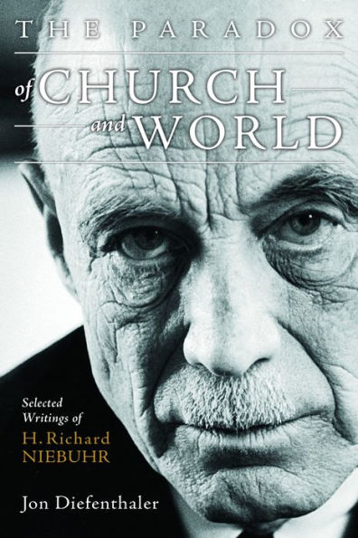 The Paradox Of Church And World: Selected Writings Of H. Richard Niebuhr