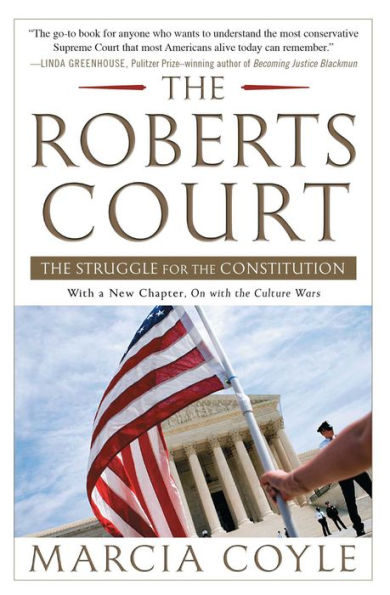 The Roberts Court: The Struggle For The Constitution