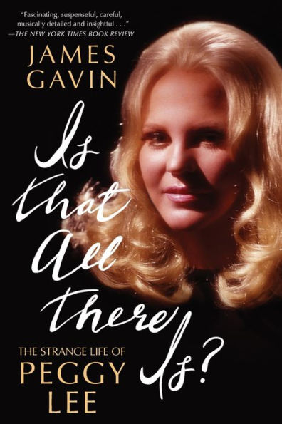 Is That All There Is?: The Strange Life Of Peggy Lee