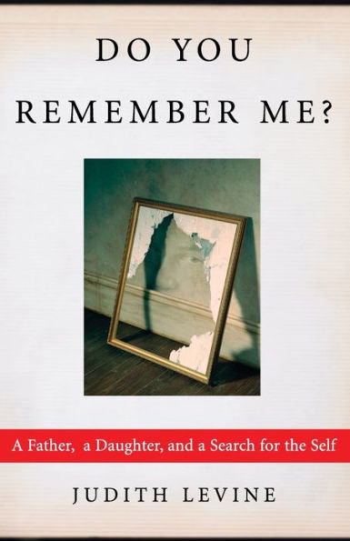 Do You Remember Me?: A Father, A Daughter, And A Search For The Self