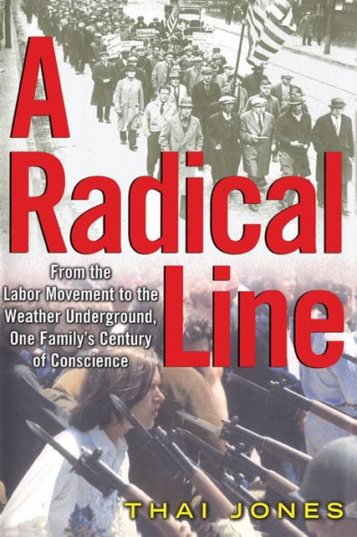 A Radical Line: From The Labor Movement To The Weather Underground