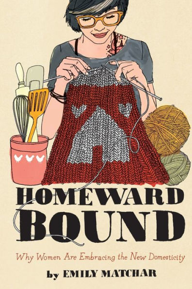 Homeward Bound: Why Women Are Embracing The New Domesticity (Night Glow Board Books)