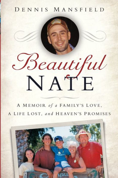 Beautiful Nate: A Memoir Of A Family's Love, A Life Lost, And Heaven's Promises