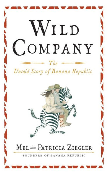 Wild Company: The Untold Story Of Banana Republic