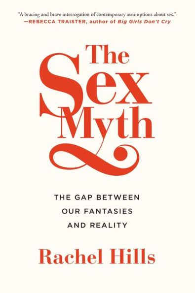 The Sex Myth: The Gap Between Our Fantasies And Reality
