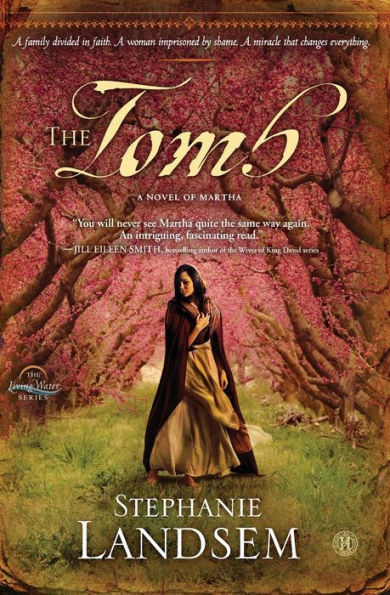 The Tomb: A Novel Of Martha (3) (The Living Water Series)