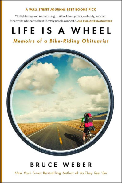 Life Is A Wheel: Memoirs Of A Bike-Riding Obituarist