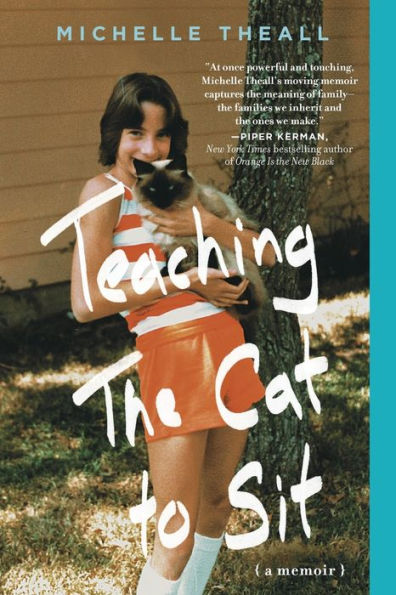 Teaching The Cat To Sit: A Memoir