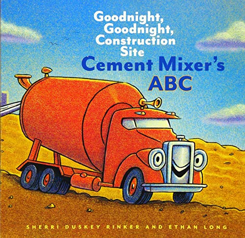 Cement Mixer's Abc: Goodnight, Goodnight, Construction Site (Alphabet Book For Kids, Board Books For Toddlers, Preschool Concept Book)