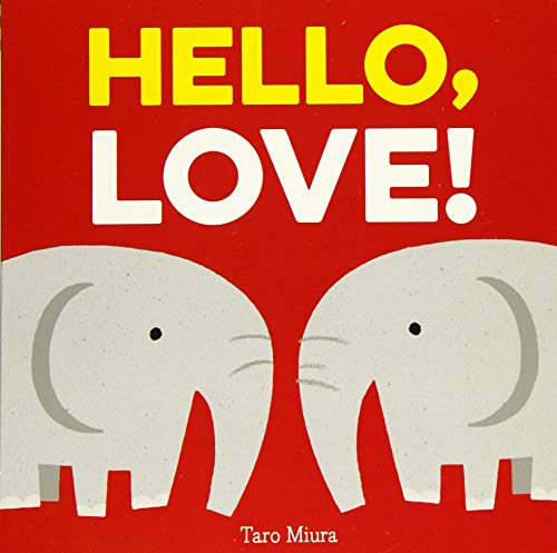 Hello, Love!: (Board Books For Baby, Baby Books On Love An Friendship)