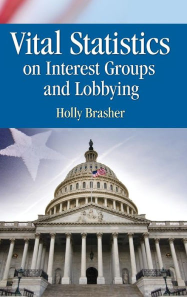Vital Statistics On Interest Groups And Lobbying