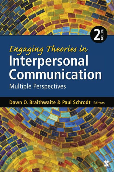 Engaging Theories In Interpersonal Communication: Multiple Perspectives