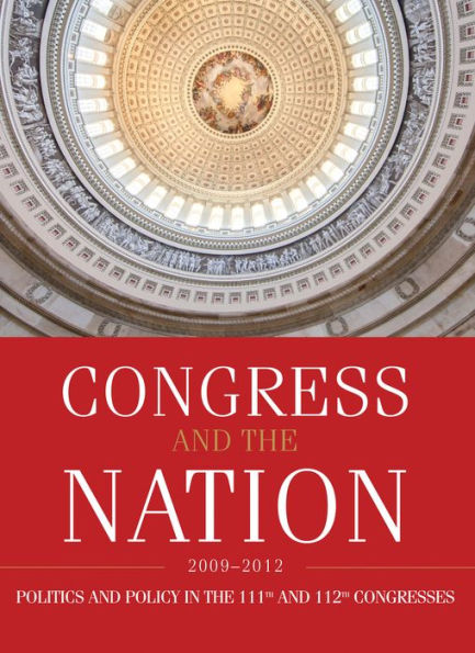 Congress And The Nation 2009-2012, Volume Xiii: Politics And Policy In The 111Th And 112Th Congresses