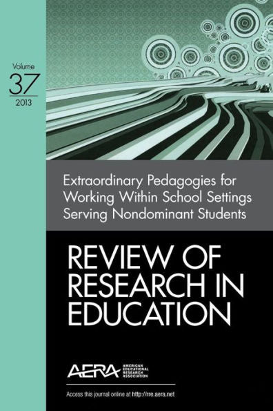 Extraordinary Pedagogies For Working Within School Settings Serving Nondominant Students (Review Of Research In Education)