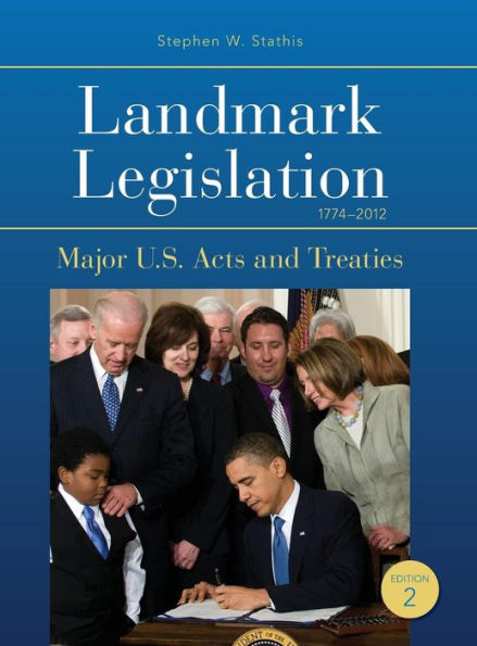Landmark Legislation 1774-2012: Major U.S. Acts And Treaties