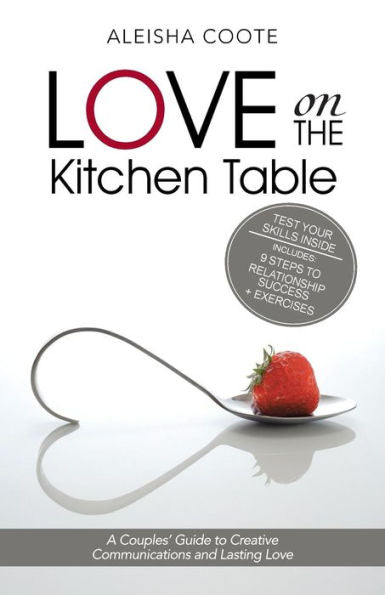 Love On The Kitchen Table: A Couples' Guide To Creative Communications And Lasting Love
