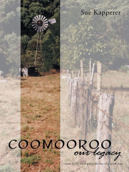 Coomooroo-Our Legacy: Never Let The Truth Get In The Way Of A Good Story