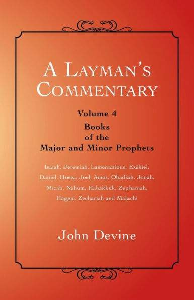 A Layman's Commentary: Volume 4 - Books Of The Major And Minor Prophets