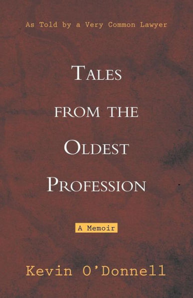 Tales From The Oldest Profession: As Told By A Very Common Lawyer