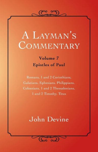 A Layman's Commentary: Volume 7 - Epistles Of Paul
